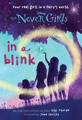 Never Girls #1: In a Blink (Disney: The Never Girls) by Thorpe, Kiki