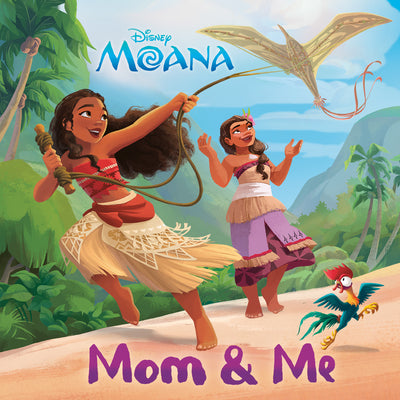 Mom & Me (Disney Moana) by Hurley, Kalikolehua