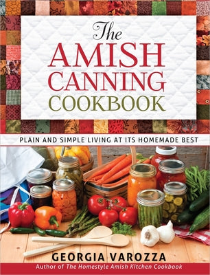 The Amish Canning Cookbook by Varozza, Georgia