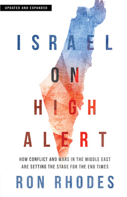 Israel on High Alert: How Conflicts and Wars in the Middle East Are Setting the Stage for the End Times by Rhodes, Ron