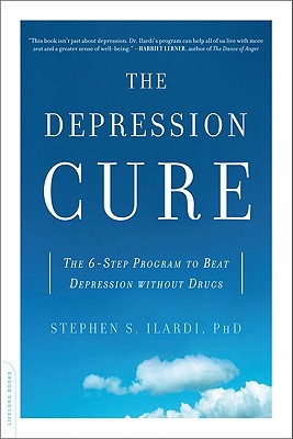 The Depression Cure: The 6-Step Program to Beat Depression Without Drugs by Ilardi, Stephen S.