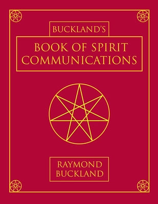 Buckland's Book of Spirit Communications by Buckland, Raymond