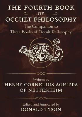 The Fourth Book of Occult Philosophy: The Companion to Three Books of Occult Philosophy by Tyson, Donald