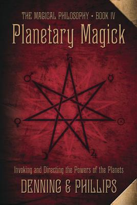 Planetary Magick: Invoking and Directing the Powers of the Planets by Denning, Melita