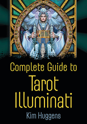 Complete Guide to Tarot Illuminati by Huggens, Kim