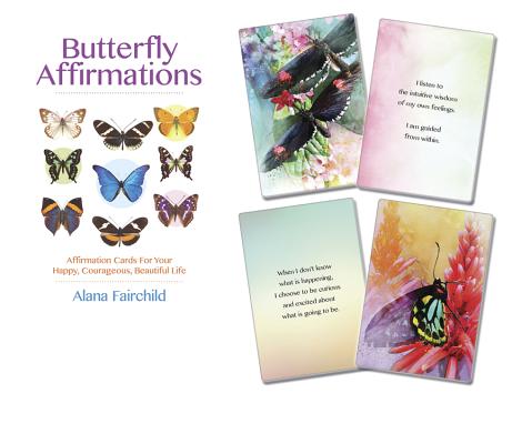 Butterfly Affirmations: Affirmation Cards for Your Happy, Courageous, Beautiful Life by Fairchild, Alana