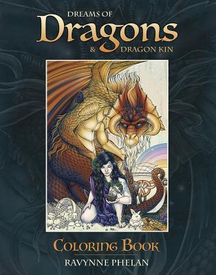 Dreams of Dragons & Dragon Kin Coloring Book by Phelan, Ravynne