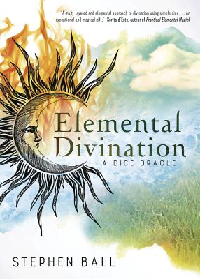 Elemental Divination: A Dice Oracle by Ball, Stephen