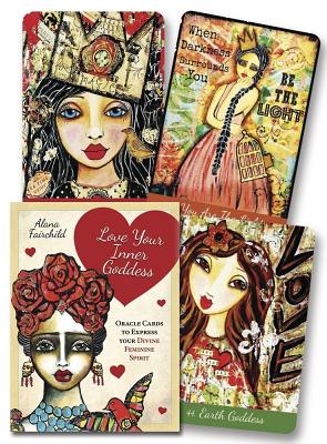 Love Your Inner Goddess Cards: An Oracle to Express Your Divine Feminine Spirit by Fairchild, Alana