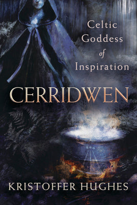 Cerridwen: Celtic Goddess of Inspiration by Hughes, Kristoffer