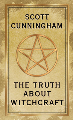 The Truth about Witchcraft by Cunningham, Scott