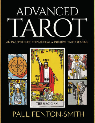 Advanced Tarot: An In-Depth Guide to Practical & Intuitive Tarot Reading [With Book(s)] by Fenton-Smith, Paul