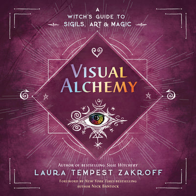 Visual Alchemy: A Witch's Guide to Sigils, Art & Magic by Zakroff, Laura Tempest