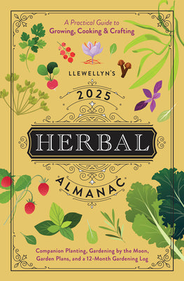 Llewellyn's 2025 Herbal Almanac: A Practical Guide to Growing, Cooking & Crafting by Llewellyn