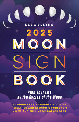 Llewellyn's 2025 Moon Sign Book: Plan Your Life by the Cycles of the Moon by Llewellyn