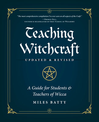 Teaching Witchcraft: A Guide for Students & Teachers of Wicca by Batty, Miles