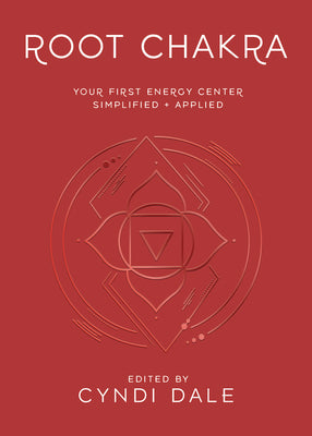 Root Chakra: Your First Energy Center Simplified and Applied by Dale, Cyndi