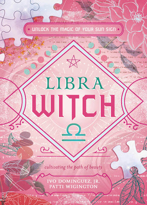 Libra Witch: Unlock the Magic of Your Sun Sign by Dominguez, Ivo