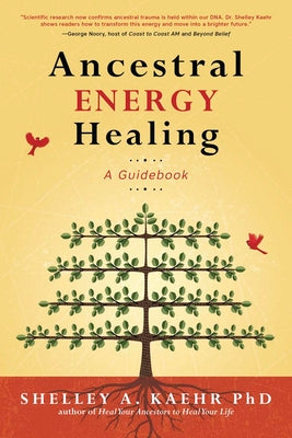 Ancestral Energy Healing: A Guidebook by Kaehr, Shelley A.