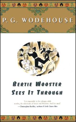 Bertie Wooster Sees It Through by Wodehouse, P. G.