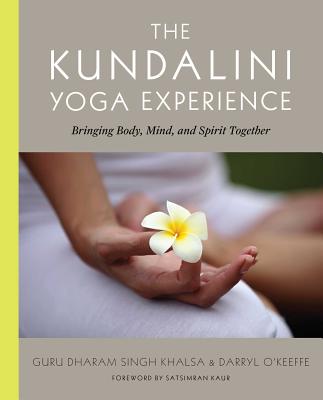 The Kundalini Yoga Experience: Bringing Body, Mind, and Spirit Together by O'Keeffe, Darryl