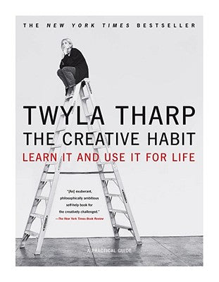 The Creative Habit: Learn It and Use It for Life by Tharp, Twyla