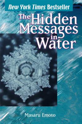 Hidden Messages in Water by Emoto, Masaru