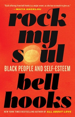 Rock My Soul: Black People and Self-Esteem by Hooks, Bell