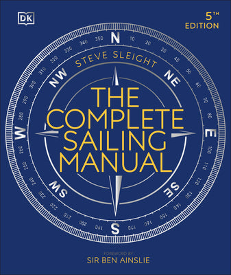 The Complete Sailing Manual by Sleight, Steve