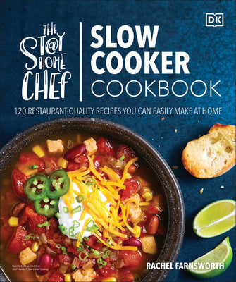 The Stay-At-Home Chef Slow Cooker Cookbook: 120 Restaurant-Quality Recipes You Can Easily Make at Home by Farnsworth, Rachel
