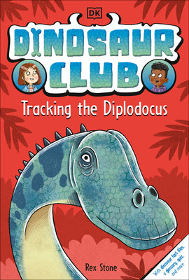 Dinosaur Club: Tracking the Diplodocus by Stone, Rex