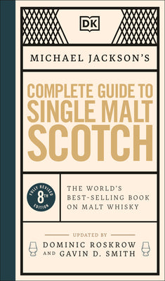 Michael Jackson's Complete Guide to Single Malt Scotch: The World's Best-Selling Book on Malt Whisky by Jackson, Michael