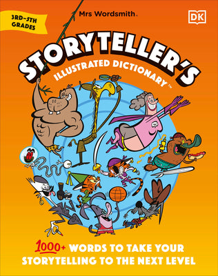 Mrs Wordsmith Storyteller's Illustrated Dictionary 3rd-5th Grades: 1000+ Words to Take Your Storytelling to the Next Level by Mrs Wordsmith