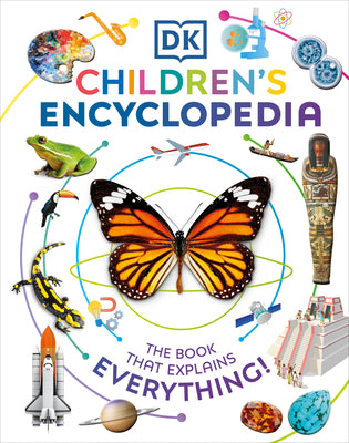 DK Children's Encyclopedia: The Book That Explains Everything! by DK