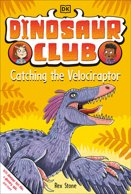 Dinosaur Club: Catching the Velociraptor by Stone, Rex
