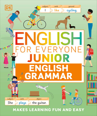 English for Everyone Junior English Grammar: A Simple, Visual Guide to English by DK