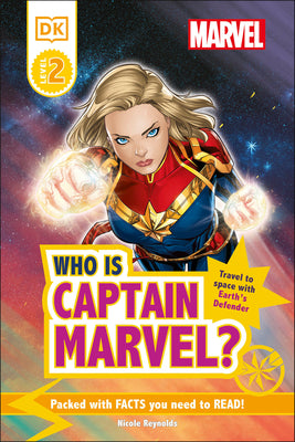 Marvel Who Is Captain Marvel?: Travel to Space with Earthâ (Tm)S Defender by Reynolds, Nicole