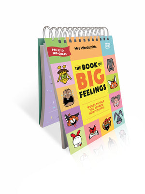 Mrs Wordsmith the Book of Big Feelings: Hundreds of Words to Help You Express How You Feel by Mrs Wordsmith