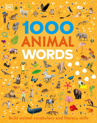 1000 Animal Words: Build Animal Vocabulary and Literacy Skills by Dk