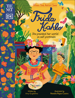 The Met Frida Kahlo: She Painted Her World in Self-Portraits by Guglielmo, Amy