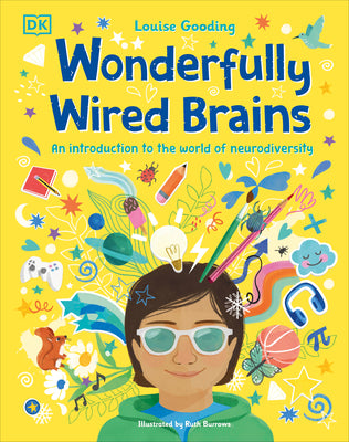 Wonderfully Wired Brains: An Introduction to the World of Neurodiversity by Gooding, Louise