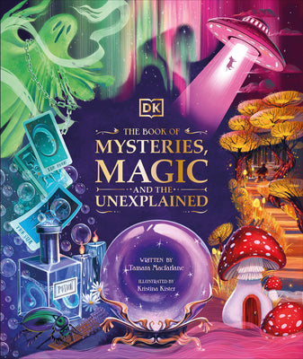 The Book of Mysteries, Magic, and the Unexplained by MacFarlane, Tamara