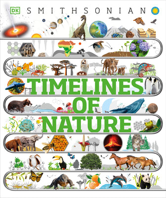 Timelines of Nature: From Mountains and Glaciers to Mayflies and Marsupials by DK