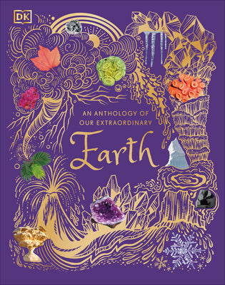 An Anthology of Our Extraordinary Earth by Oldershaw, Cally