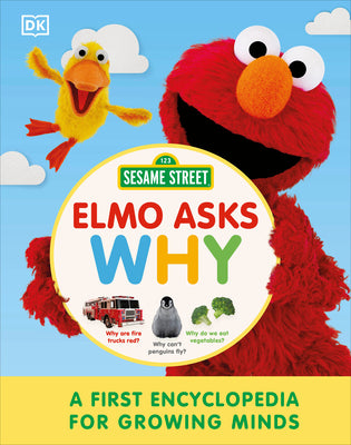 Sesame Street Elmo Asks Why?: A First Encyclopedia for Growing Minds by DK