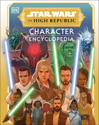 Star Wars the High Republic Character Encyclopedia by Richau, Amy