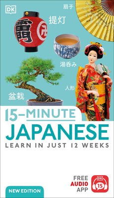 15-Minute Japanese: Learn in Just 12 Weeks by DK
