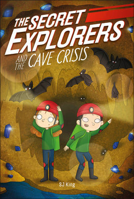 The Secret Explorers and the Cave Crisis by King, SJ