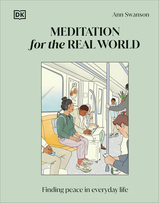 Meditation for the Real World: Finding Peace in Everyday Life by Swanson, Ann