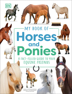 My Book of Horses and Ponies: A Fact-Filled Guide to Your Equine Friends by DK